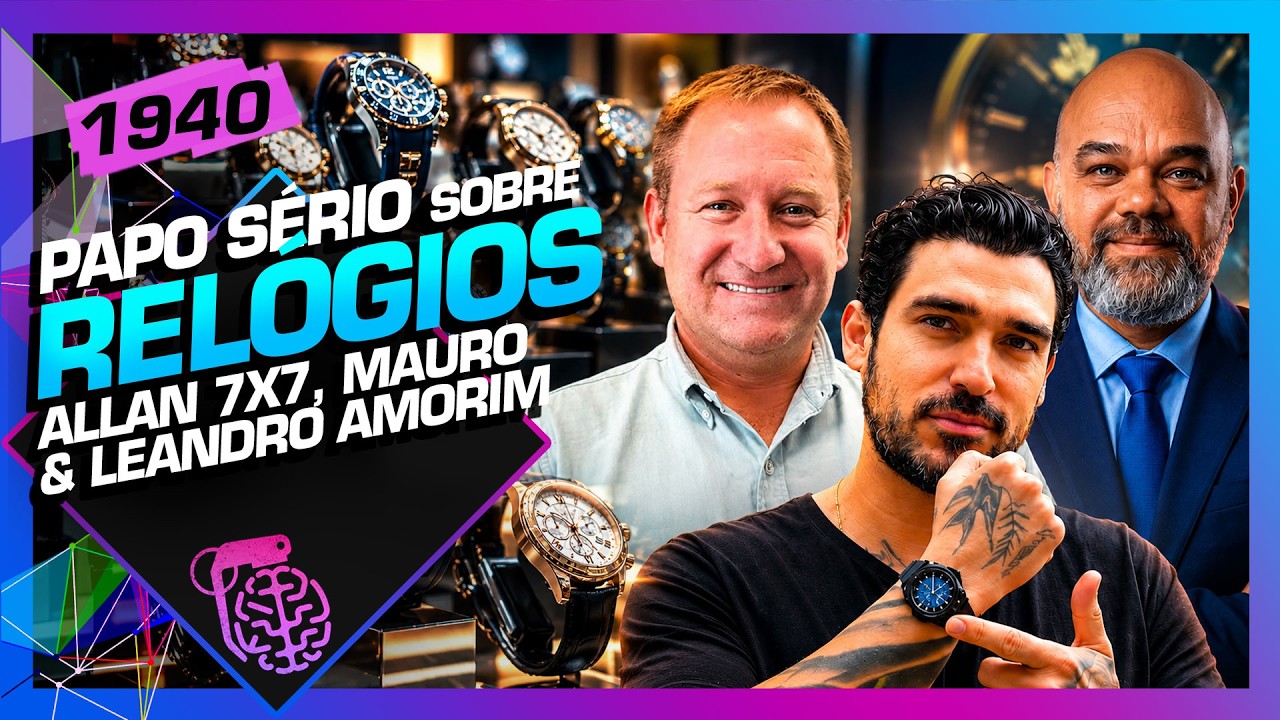 RELÓGIOSÇ ALLAN 7X7, MAURO (WATCH TIME) E LEANDRO AMORIM (GMT) - Inteligência Ltda. Podcast #1940