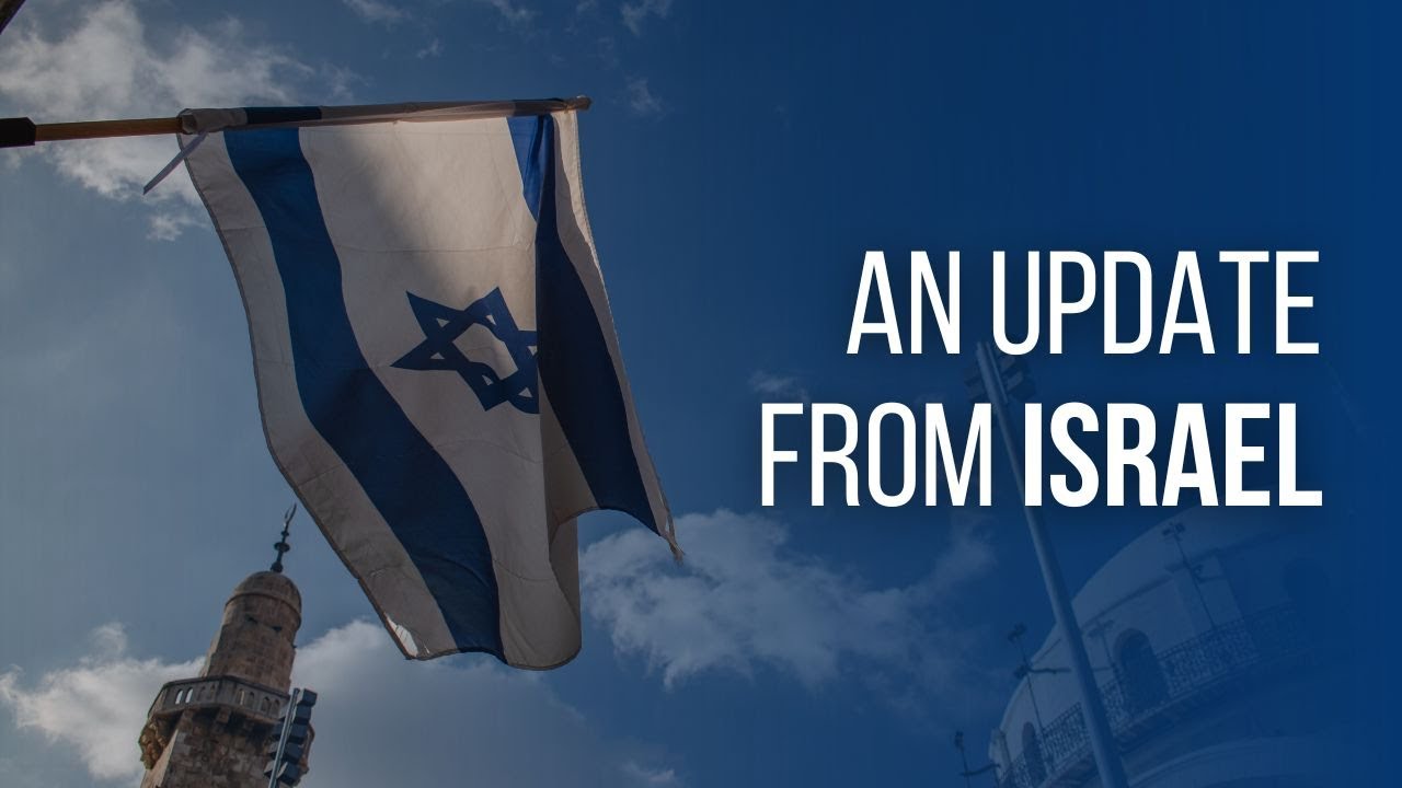 An Update from Israel