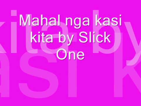 Mahal nga kasi kita Slick One