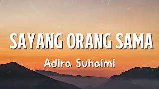 Download lagu Sayang Orang Sama - Adira Suhaimi Lyrics mp3