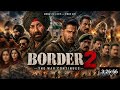 Border 2 Full Movie In Hindi 4k Sunny Deol Varun Dhawan Diljit Dosanjh Ahan Shetty