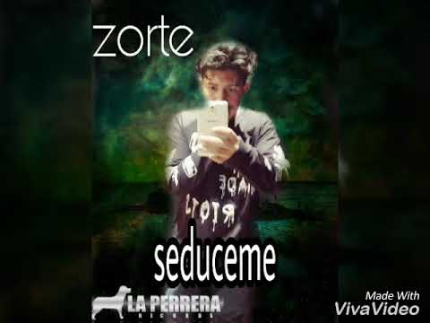ZORTE🔥SEDUCEME 🔥                                       (AUDIO OFICIAL) 2018    LA PERRERA RECORDS