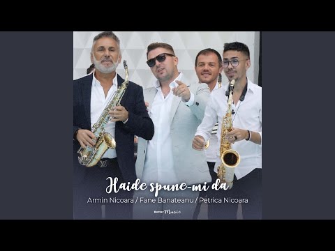 Haide Spune-Mi Da (feat. Fane Banateanu, Petrica Nicoara)