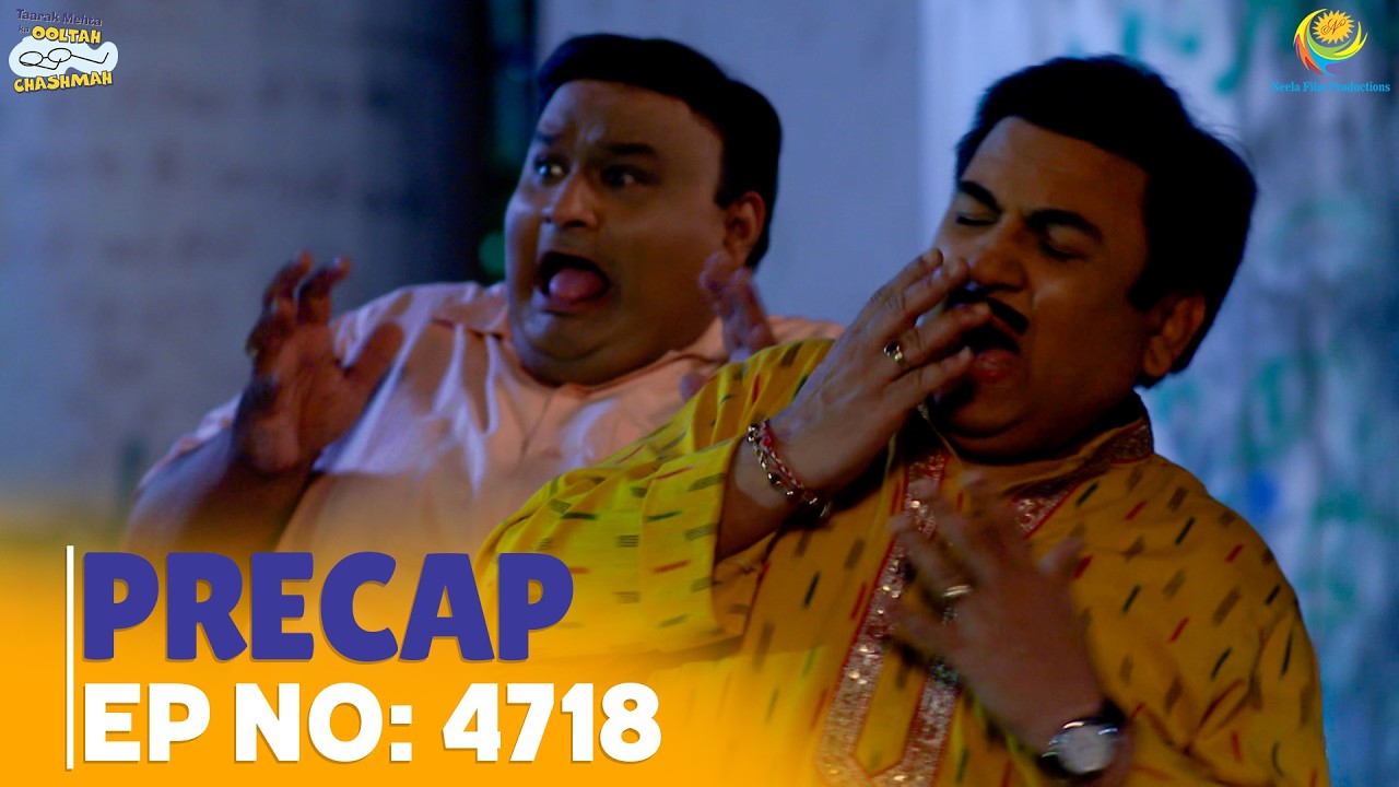 Ep 4718 - PRECAP !  Taarak Mehta Ka Ooltah Chashmah | तारक मेहता का उल्टा चश्मा