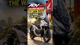 Honda ADV 160 Delivery Delayed 😳 Worth Waiting Till 2027?