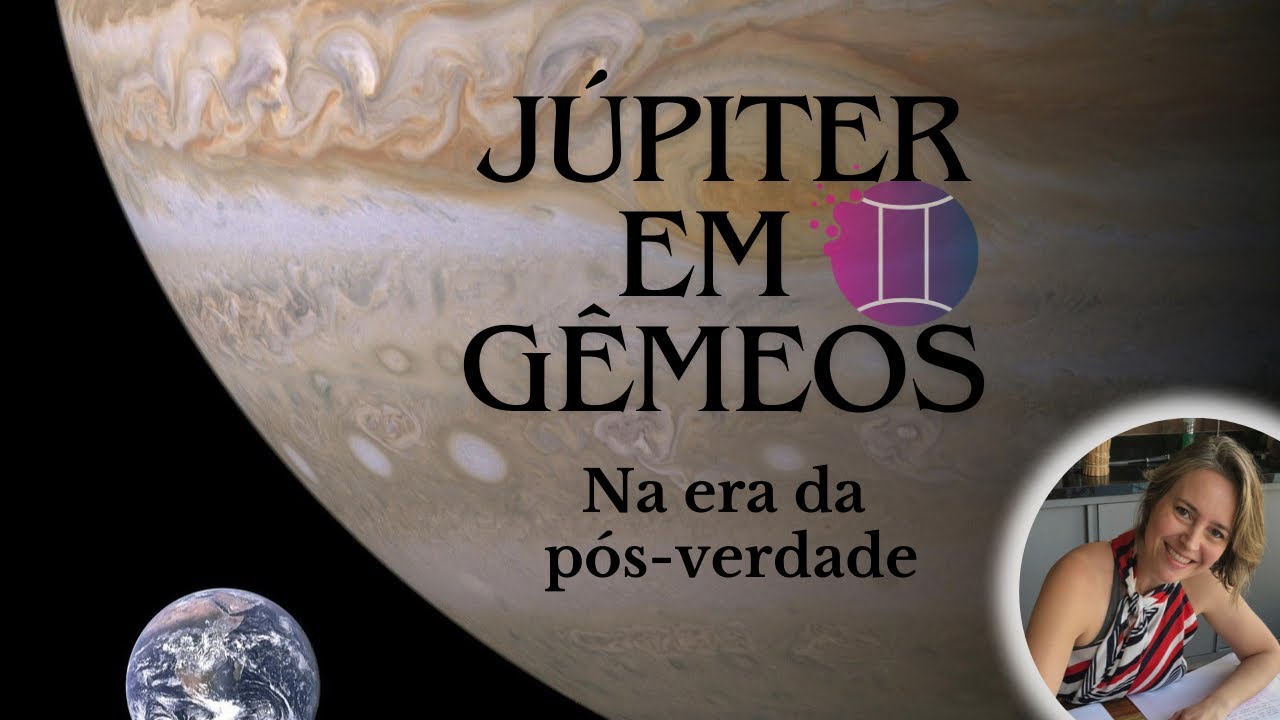 Júpiter em Gêmeos - Na era da pós-verdade.