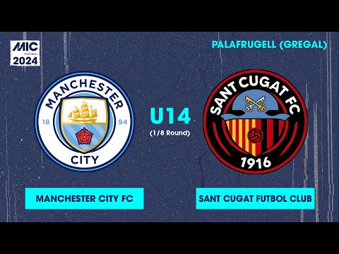 MICFootball'24 | Fase Final (1/8) - Manchester City vs Sant Cugat Futbol Club (U14)