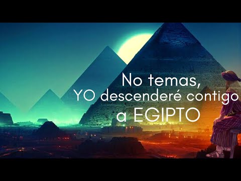 No temas nada porque estaré contigo - Génesis 46