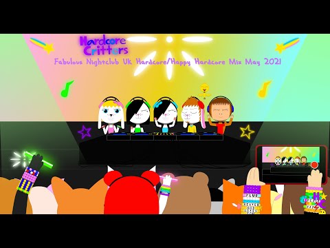 Hardcore Critters - Fabulous Nightclub UK/Happy Hardcore Mix May 2021