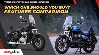 2022 Yezdi Roadster vs Royal Enfield Meteor 350 Comparison | Price, Features & Specs | BikeWale