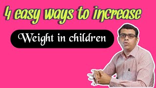 4 easy ways to increase weight for underweight Children