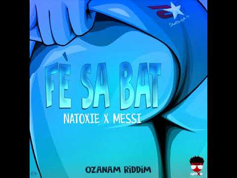 Natoxie Ft Messi - Fè Sa Bat (Ozanam Riddim) 2020