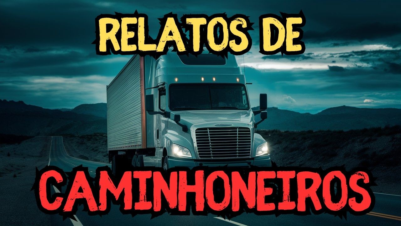 3 RELATOS DE CAMINHONEIROS - História de terror