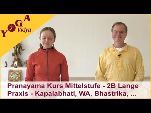 2B Pranayama Kurs Mittelstufe - Kapalabhati Varianten, Wechselatmung und Herzöffnung - Lange Praxis