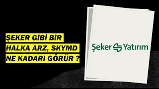 ŞEKER YATIRIM  HALKA ARZI 2 AYDA NE KADARI GÖRÜR ?