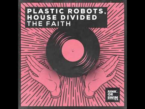 Plastic Robots, House Divided - The Faith (Extended Mix) [SINK OR SWIM]