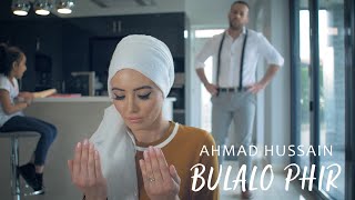 Ahmad Hussain - Bulalo Phir  Official Music Video