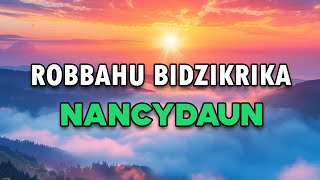 Download lagu Robbahu Bidzikrika - NancyDaun Lirik mp3 Download lagu Robbahu Bidzikrika - NancyDaun Lirik mp3