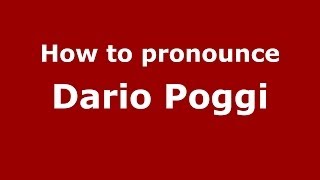How to pronounce Dario Poggi
