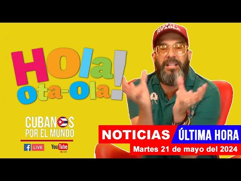 Alex Otaola en vivo, últimas noticias de Cuba - Hola! Ota-Ola (martes 21 de mayo del 2024)