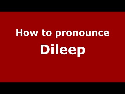 How to pronounce Dileep