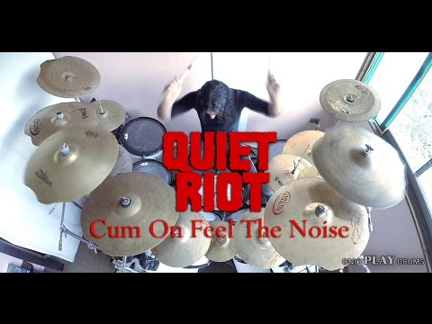 Only Play Drums - Quiet Riot - Cum On Feel The Noise