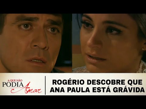 A Que Não Podia Amar - Rogério descobre que Ana Paula está grávida