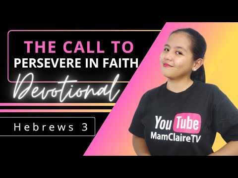 THE CALL TO PERSEVERE IN FAITH – Daily Devotional