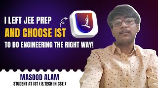 Why I Left JEE Preparation And Still Found My Dream Tech College | IST Student Interview