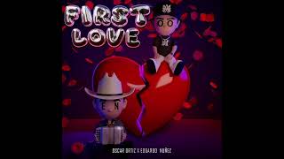 Oscar Ortiz X Edgardo Nuñez - First Love