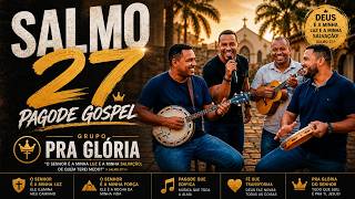 SALMO 27 EM PAGODE: A Melodia Que Vai Renovar Sua Fé!