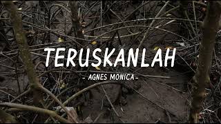 Agnes Monica - Teruskanlah - Lirik Anstory