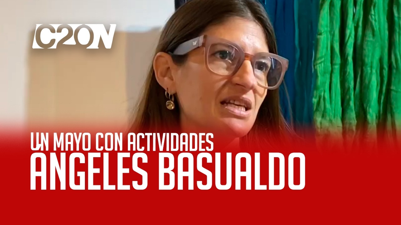 C20 Noticias | Un Mayo con actividades - Ángeles Basualdo