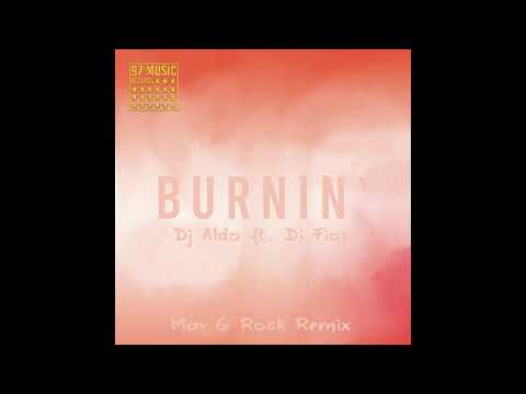 Dj Aldo ft. Di Fiori - Burnin` (Mar G Rock Remix)