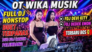 Download lagu OT WIKA MUSIK ‼️ FULL DJ TERPANAS ‼️ FDJ CANTIK PALEMBANG ‼️ FDJ DEVI KITY FDJ DEDEK EMON mp3