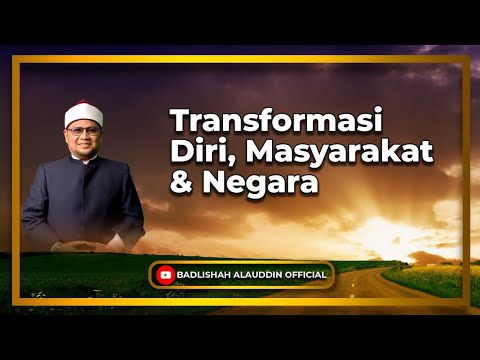 Transformasi Diri, Masyarakat & Negara - Dato' Badli Shah Alauddin