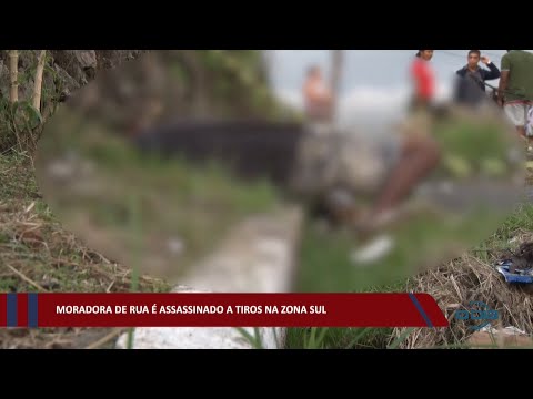 Moradora de rua é assassinado a tiros na zona sul 14 03 2022