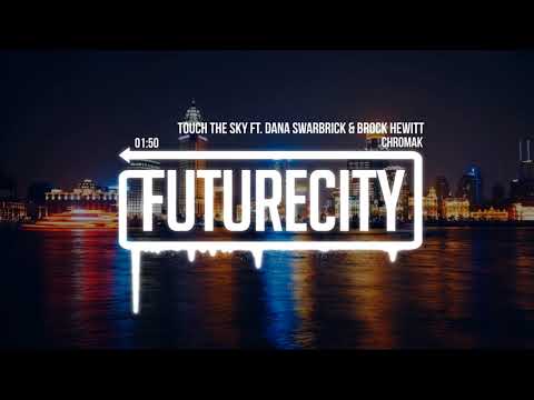 Chromak - Touch The Sky ft. Dana Swarbrick & Brock Hewitt