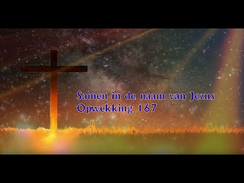 Opwekking 167   Samen in de naam van Jezus. met tekst