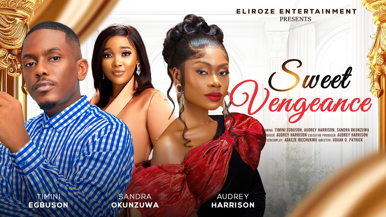  SWEET VENGEANCE - TIMINI EGBUSON, AUDREY HARRISON, SANDRA OKUNZUWA latest 2024 nigerian movies