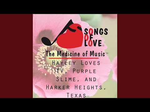 Hayley Loves TV, Purple Slime, and Harker Heights, Texas