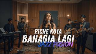 Download lagu BAHAGIA LAGI - PICHE KOTA COVER JAZZ FUSION mp3