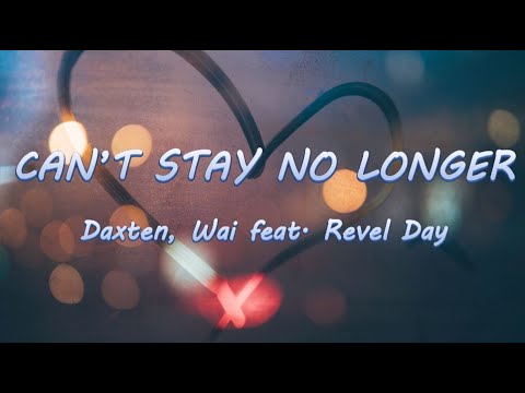 Can't Stay No Longer - Daxten feat. Wai, Revel Day | Lyrics / Lyric Video ♬