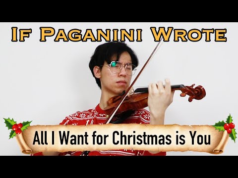 If Paganini Wrote All I Want for Christmas is You