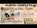 Jesus Garcia-A mi Padre | ÁLBUM COMPLETO | #judamusic #grupojuda