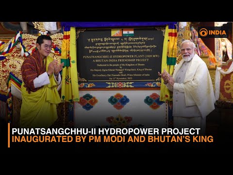 Punatsangchhu-II Hydropower Project Inaugurated by PM Modi and Bhutan’s King