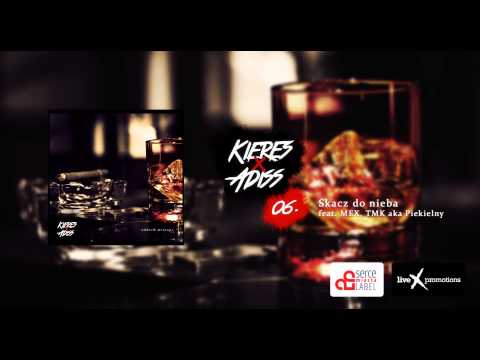 Kieres x Adiss - 06 - Skacz do nieba (feat. MEX, TMK aka Piekielny)
