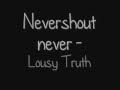 Nevershoutnever - Lousy Truth [Lyrics] 