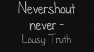 Nevershoutnever - Lousy Truth [Lyrics]