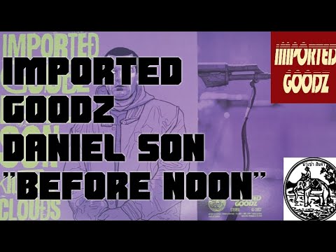 IMPORTED GOODZ X DANIEL SON - BEFORE NOON